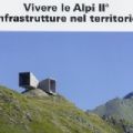 Quaderno n. 41 - Vivere le Alpi II°. Infrastrutture nel territorio